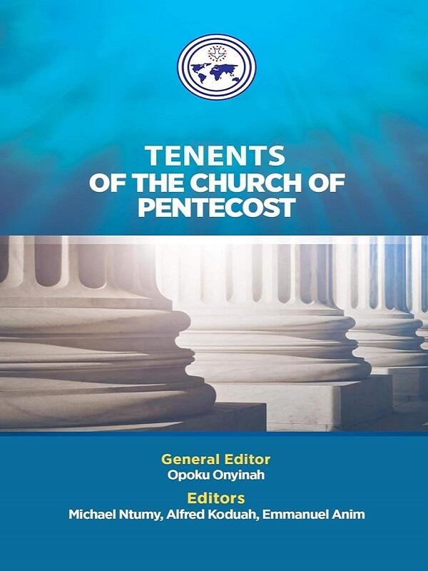 Beliefs | Tenets of The Church of Pentecost: Ideology | Doctrines and Philosophy Book